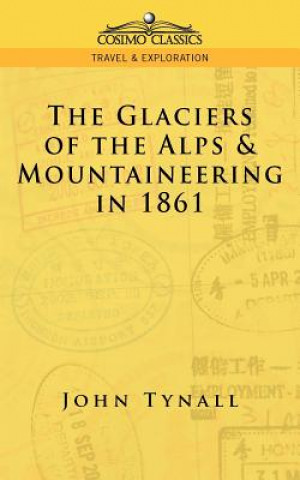 Knjiga Glacier of the Alps & Mountaineering in 1861 John Tyndall