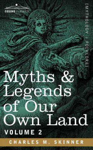 Knjiga Myths & Legends of Our Own Land, Vol. 2 Charles M Skinner