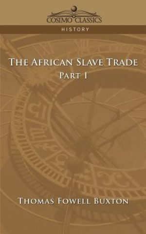 Könyv African Slave Trade - Part I Thomas Fowell Buxton