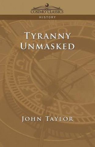 Könyv Tyranny Unmasked John Taylor