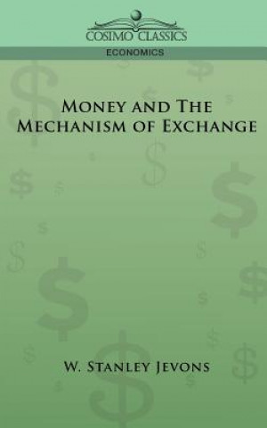 Książka Money and the Mechanism of Exchange William Stanley Jevons