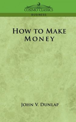 Βιβλίο How to Make Money John V Dunlap