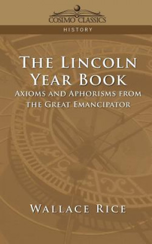 Könyv Lincoln Year Book Wallace Rice