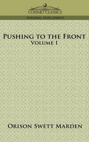 Knjiga Pushing to the Front, Volume I Orison Swett Marden