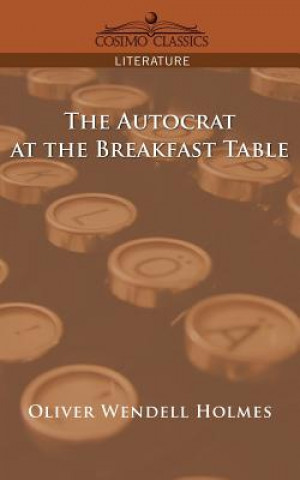 Книга Autocrat at the Breakfast Table Holmes