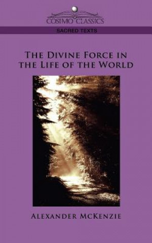 Książka Divine Force in the Life of the World Alexander McKenzie