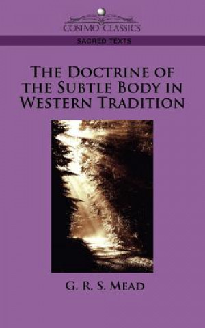 Carte Doctrine of the Subtle Body in Western Tradition G R S Mead