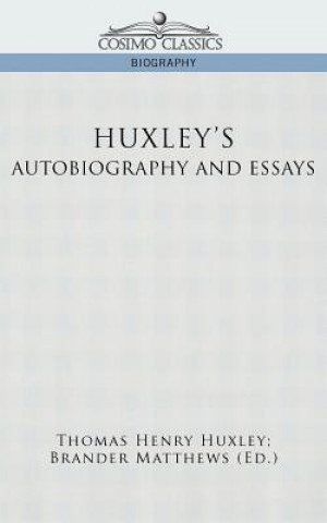 Book Huxley's Autobiography and Essays Thomas Henry Huxley