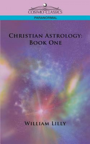 Kniha Christian Astrology William Lilly