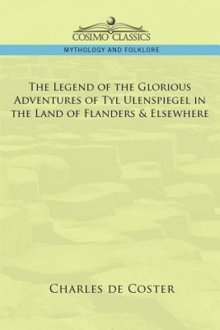 Kniha Legend of the Glorious Adventures of Tyl Ulenspiegel in the Land of Flanders & Elsewhere Charles de Coster