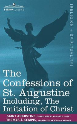 Kniha Confessions of St. Augustine, Including the Imitation of Christ Saint Augustine of Hippo