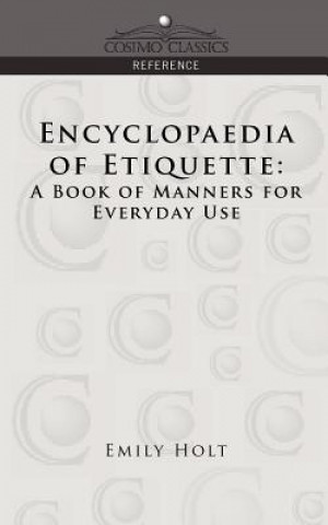 Knjiga Encyclopaedia of Etiquette Emily Holt