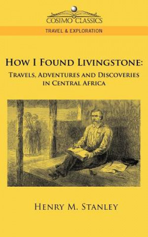 Книга How I Found Livingstone Henry M Stanley