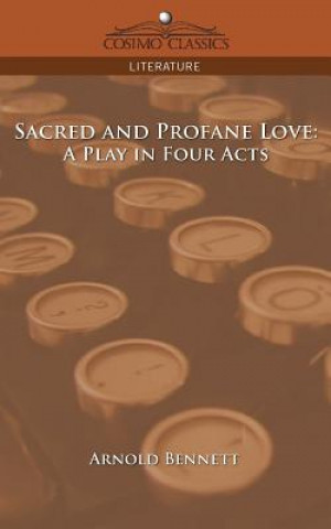 Kniha Sacred and Profane Love Arnold Bennett
