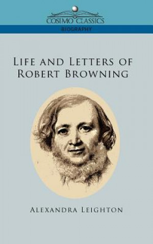 Carte Life and Letters of Robert Browning Alexandra Leighton