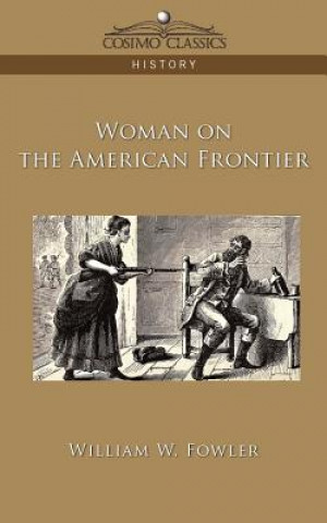 Książka Woman on the American Frontier William W Fowler