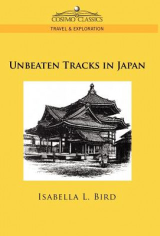 Könyv Unbeaten Tracks in Japan Professor Isabella Lucy Bird