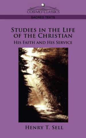 Kniha Studies in the Life of the Christian Henry T Sell