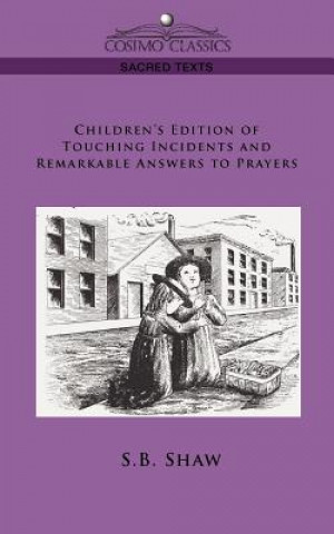 Книга Children's Edition of Touching Incidents and Remarkable Answers to Prayer S B Shaw