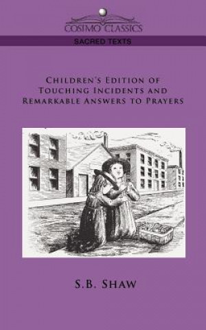 Carte Children's Edition of Touching Incidents and Remarkable Answers to Prayer S B Shaw