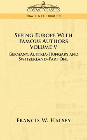 Carte Seeing Europe with Famous Authors Francis W Halsey