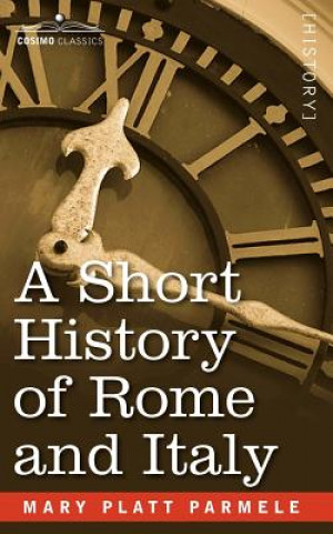 Carte Short History of Rome and Italy Mary Platt Parmele