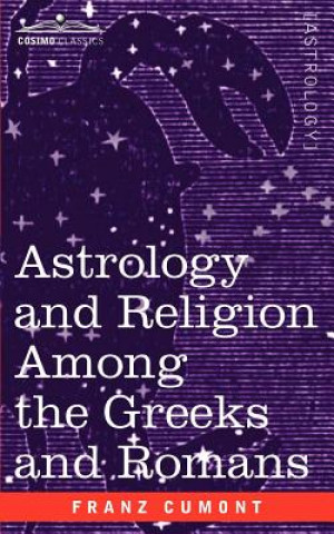 Knjiga Astrology and Religion Among the Greeks and Romans Franz Valery Marie Cumont