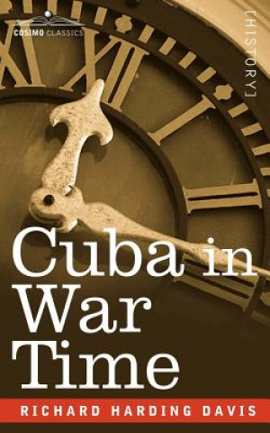 Kniha Cuba in War Time Harding Davis Richard