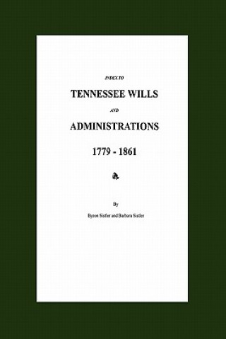 Książka Index to Tennessee Wills and Administrations 1779-1861 Byron Sistler