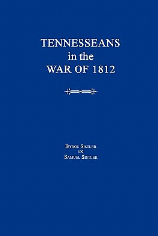 Carte Tennesseans in the War of 1812 Samuel Sistler
