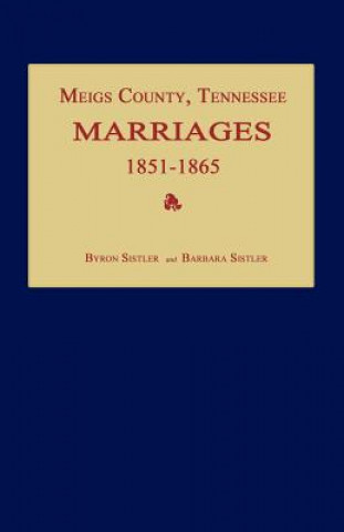 Książka Meigs County, Tennessee, Marriages 1851-1865 Barbara Sistler