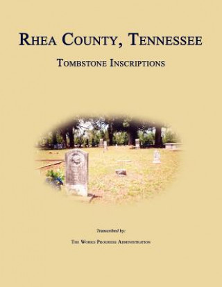 Kniha Rhea County, Tennessee, Tombstone Inscriptions Works Progress Administration