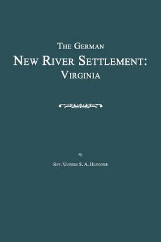 Livre German New River Settlement Ulysses S a Heavener