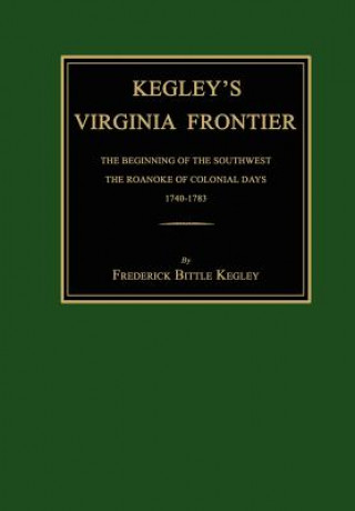 Książka Kegley's Virginia Frontier Frederick B Kegley