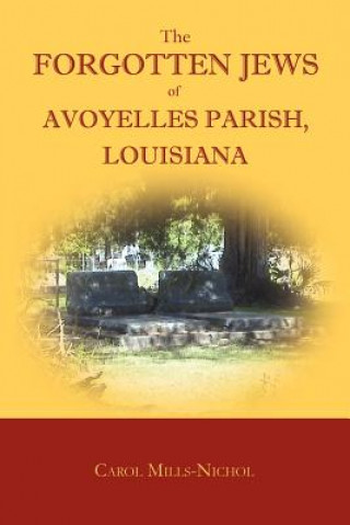 Kniha Forgotten Jews of Avoyelles Parish, Louisiana Carol Mills-Nichol