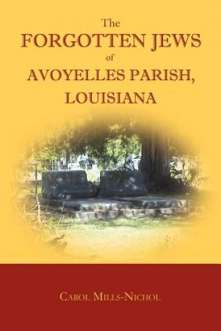 Knjiga Forgotten Jews of Avoyelles Parish, Louisiana Carol Mills-Nichol