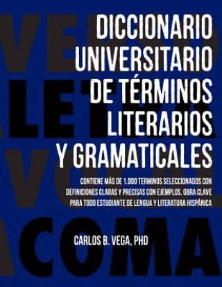 Könyv Diccionario Universitario de Terminos Literarios Y Gramaticales Carlos B Vega