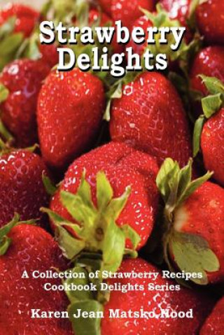 Book Strawberry Delights Cookbook Karen Jean Matsko Hood