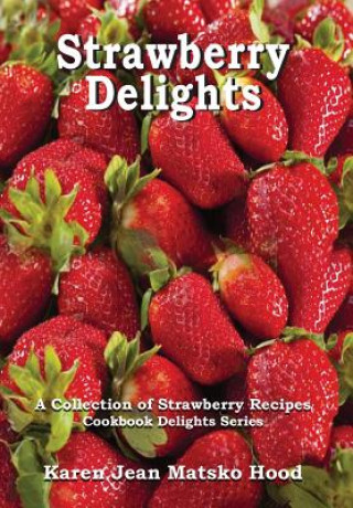 Książka Strawberry Delights Cookbook Karen Jean Matsko Hood