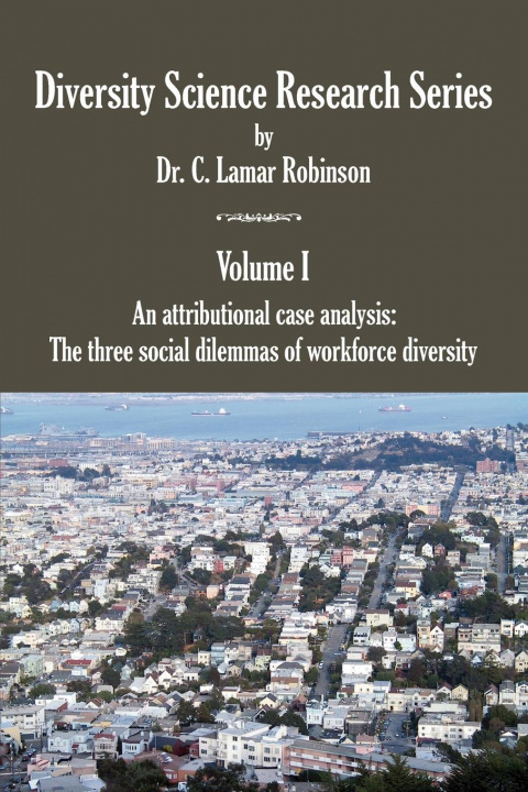 Könyv Diversity Science Research Series. Volume I - An Attributional Case Analysis C Lamar Robinson