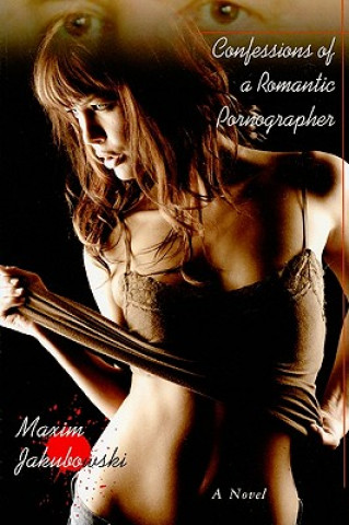 Kniha Confessions of a Romantic Pornographer Maxim Jakubowski