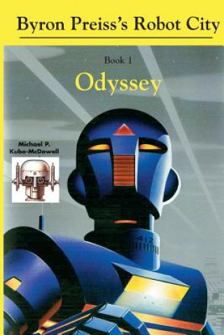 Kniha Robot City, Odyssey: A Byron Preiss Robot Mystery Michael P Kube-McDowell