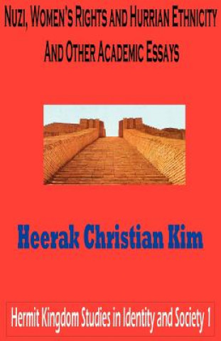 Könyv Nuzi, Women's Rights and Hurrian Ethnicity And Other Academic Essays Kim