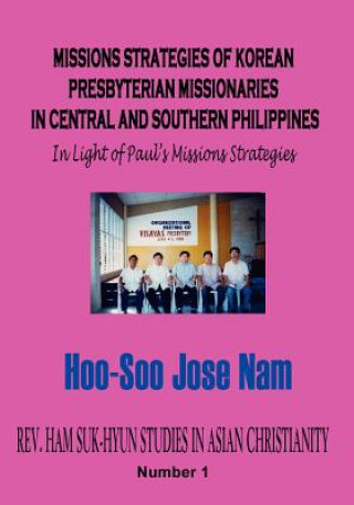 Kniha Missions Strategies of Korean Presbyterian Missionaries in Central and Southern Philippines Nam