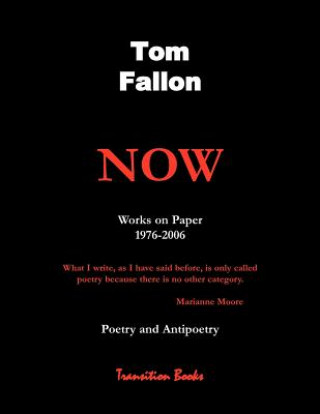 Kniha Now - Works on Paper 1976-2006 - Poetry and Antipoetry Tom Fallon