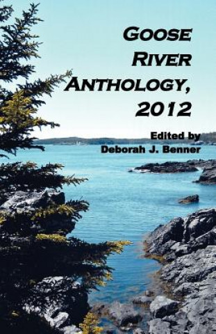 Książka Goose River Anthology, 2012 Deborah J. Benner