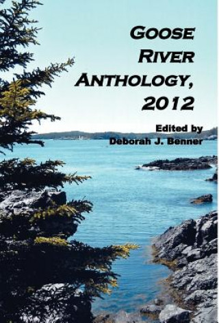 Könyv Goose River Anthology, 2012 Deborah J. Benner