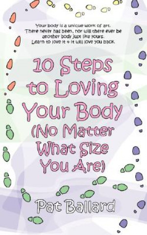 Könyv 10 Steps to Loving Your Body (No Matter What Size You Are) Pat Ballard
