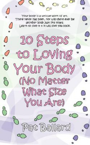 Książka 10 Steps to Loving Your Body (No Matter What Size You Are) Pat Ballard