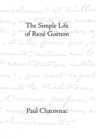 Kniha Simple Life Of Rene Guenon Paul Chacornac